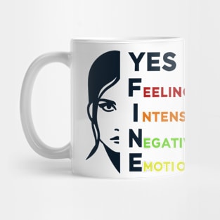 Yes I'm Fine - Feeling Intense Negative Emotions Mug